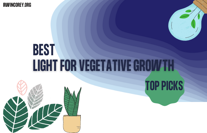 13+ Best Light For Vegetative Growth 2022 + Grow Light Spectrum