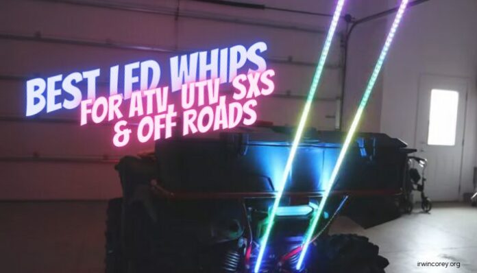 Best LED Whips for ATV, UTV, SXS & Off Roads